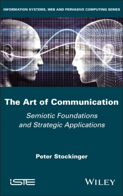 The Art Of Communicationsemiotic Foundations And Strategic A