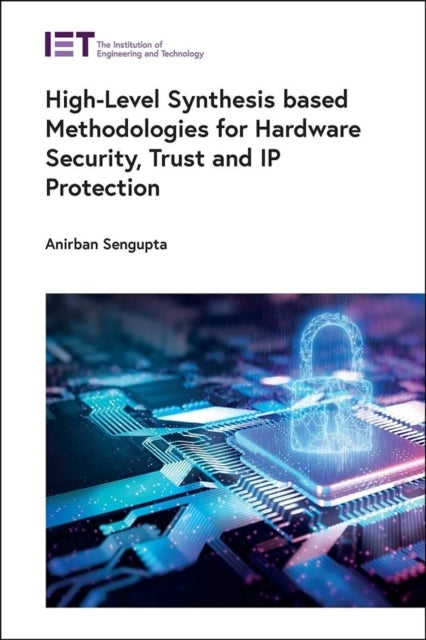 High-Level Synthesis Based Methodologies For Hardware Securi