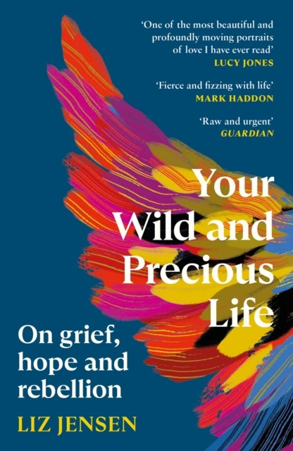 Your Wild and Precious Lifeon Grief Hope and Rebellion
