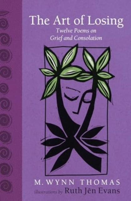 The Art Of Losingtwelve Poems On Grief And Consolation