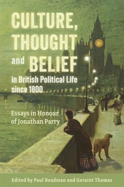 Culture Thought and Belief In British Political Life Since