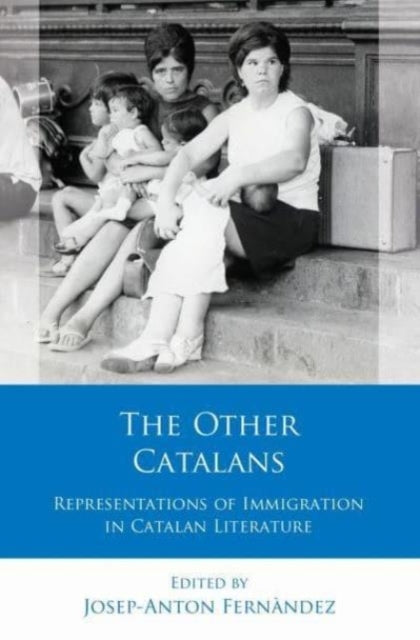 The Other Catalansrepresentations of Immigration In Catalan