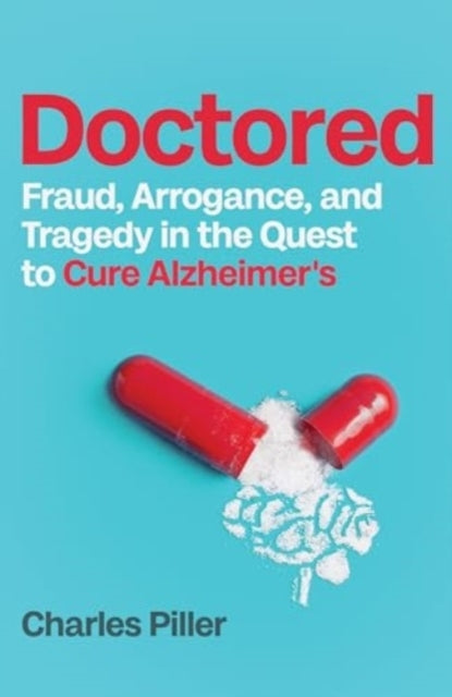 Doctoredfraud Arrogance and Tragedy in the Quest to Cure Al