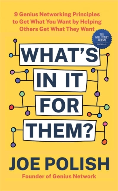 What's in It for Them?9 Genius Networking Principles to Get