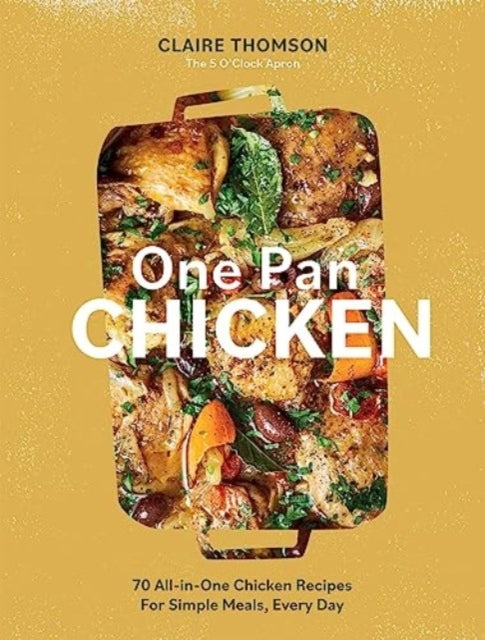 One Pan Chicken All-in-one Chicken Recipes for Simple Meal