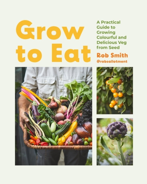 Grow To Eatgrowing Colourful and Tasty Vegetables From Seed