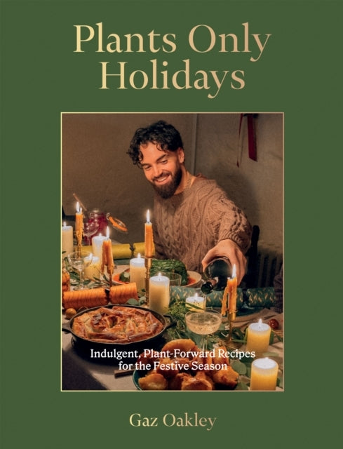 Plants Only Holidaysindulgent Plant-forward Recipes for the