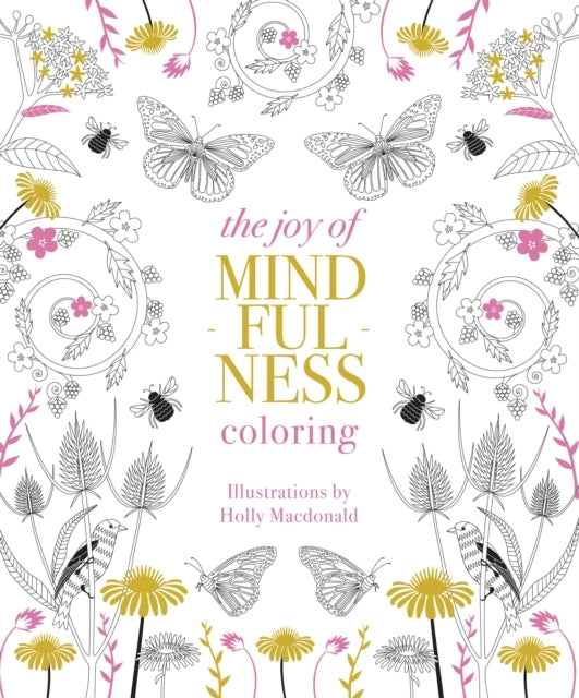 The Joy of Mindfulness Coloring50 Quotes and Designs to Help