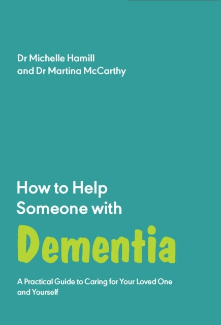How To Help Someone With Dementiaa Practical Handbook