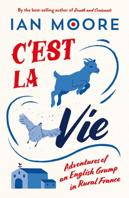 C'Est La Vieadventures Of An English Grump In Rural France