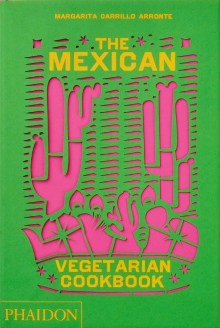 The Mexican Vegetarian Cookbook400 Authentic Everyday Recipe