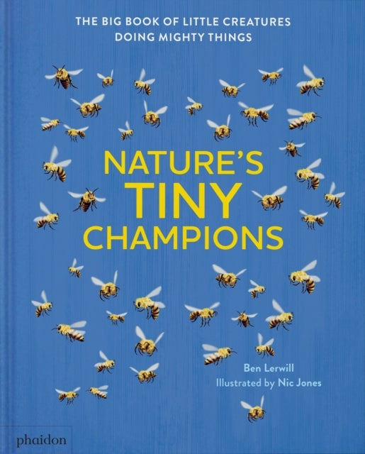 Nature'S Tiny Championsthe Big Book Of Little Creatures Doin