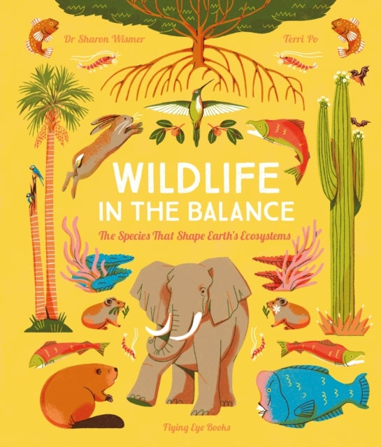Wildlife In The Balancethe Species That Shape Earths Ecosys