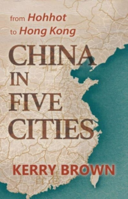 China In Five Citiesfrom Hohhot To Hong Kong