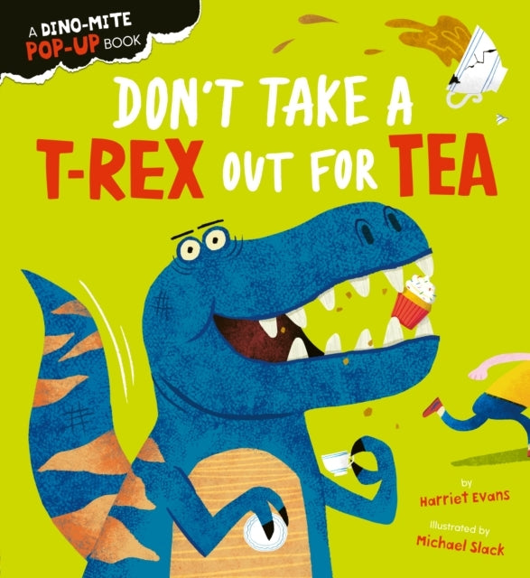 Don't Take A T-Rex Out For Tea