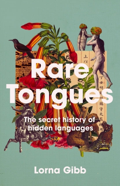 Rare Tonguesthe Secret Stories Of Hidden Languages