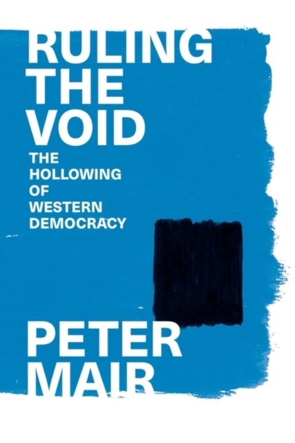 Ruling The Voidthe Hollowing of Western Democracy