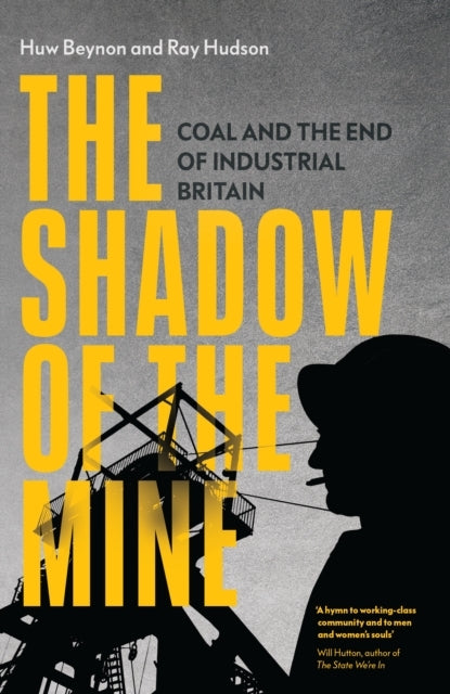 The Shadow of The Minecoal and The End of Industrial Britain