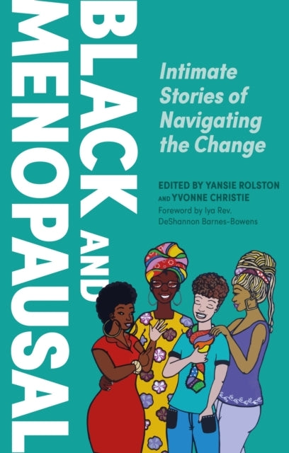Black and Menopausalintimate Stories of Navigating The Chang