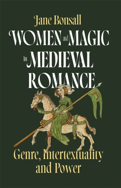 Women And Magic In Medieval Romancegenre Intertextuality An
