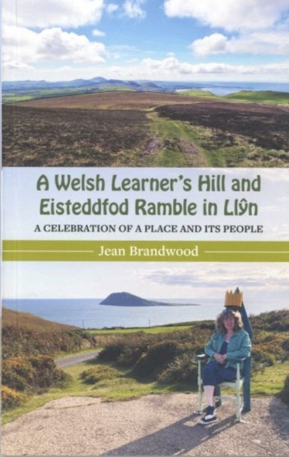 A Welsh Learner's Hill and Eisteddfod Ramble In Llyna Celebr