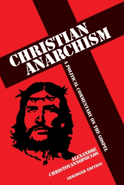 Christian anarchism : a political commentary on the gospel