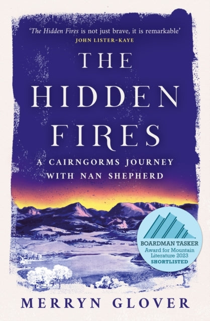 The Hidden Firesa Cairngorms Journey With Nan Shepherd