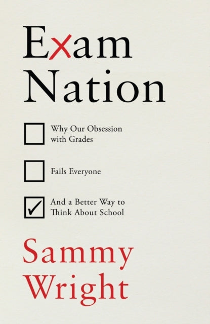 Exam Nationwhy Our Obsession With Grades Fails Everyone An