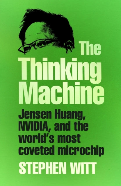 Thinking Machinejensen Huang Nvidia and the World's Most C