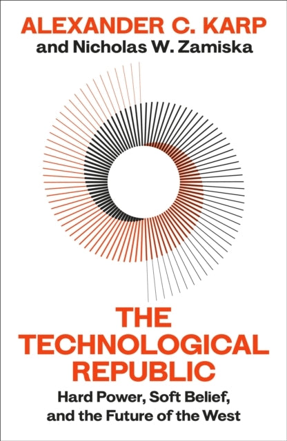 The Technological Republichard Power Soft Belief And The F