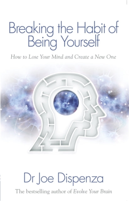 Breaking The Habit of Being Yourselfhow To Lose Your Mind An