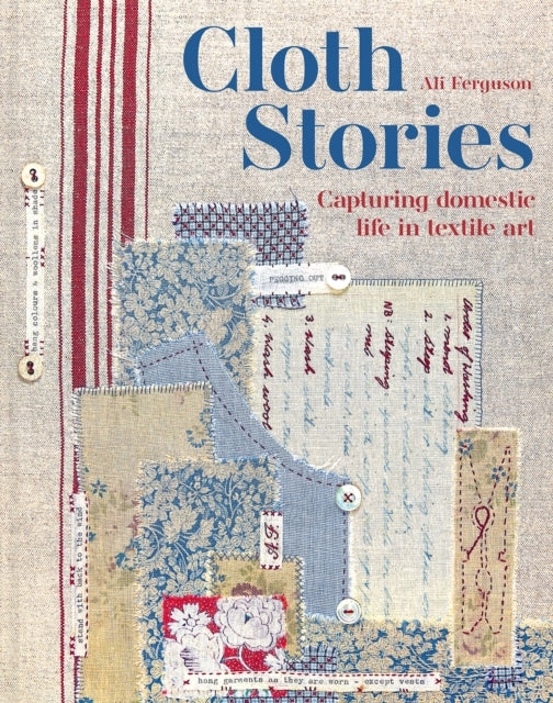 Cloth Storiescapturing Domestic Life In Textile Art