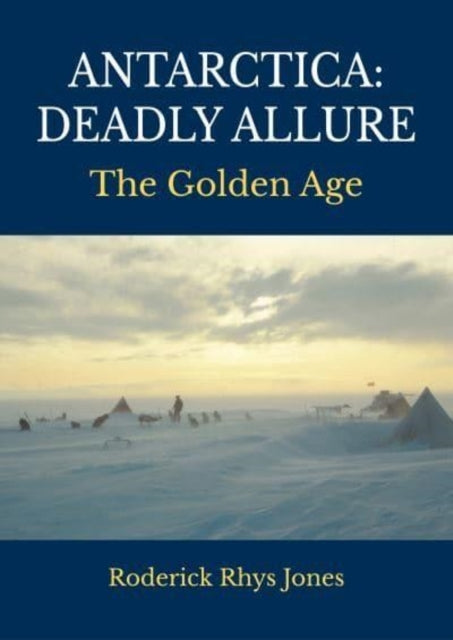 Antarctica Deadly Allurethe Golden Age