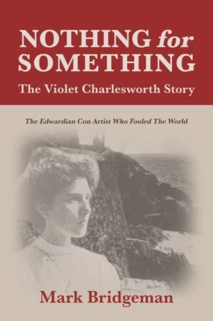 Nothing For Something The Violet Charlesworth Storythe Edwa