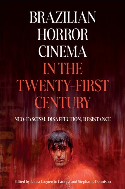 Brazilian Horror Cinema In The Twenty-First Centuryneo-Fasci