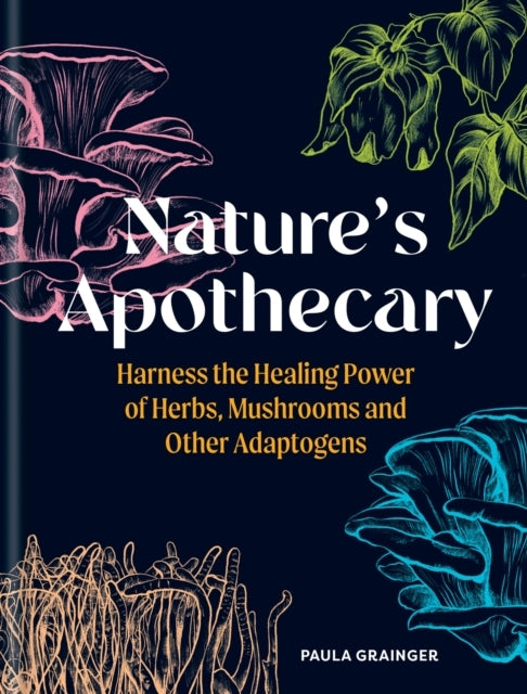 Nature's Apothecaryharness The Healing Power of Herbs Mushr