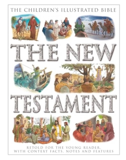 The Children's Illustrated Bible the New Testamentretold Fo
