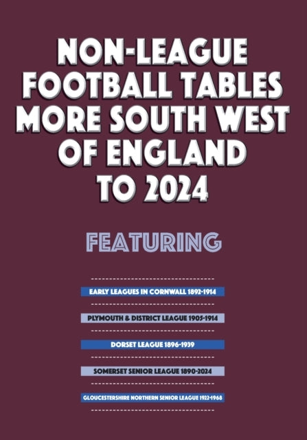Non-League Football Tables South West of England Volume 2