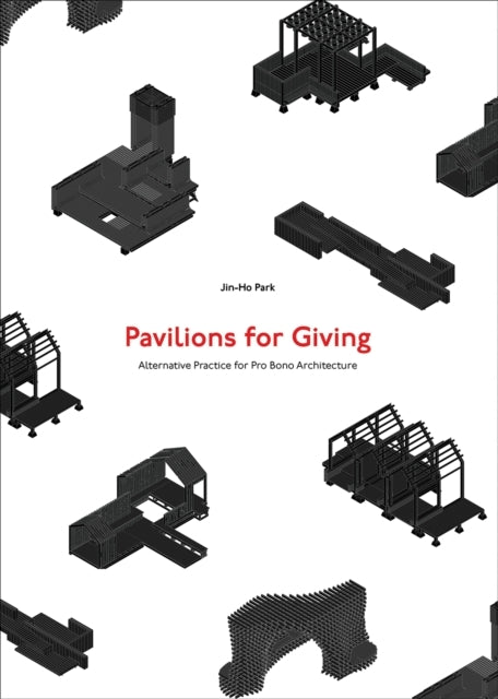 Pavilions For Givingalternative Practice For Pro Bono Archit