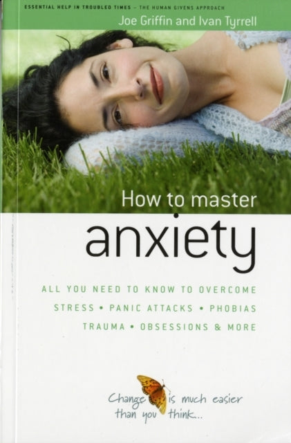 How To Master Anxietyall You Need To Know To Overcome Stress