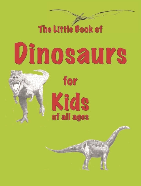 The Little Book of Dinosaursfor Kids of All Ages