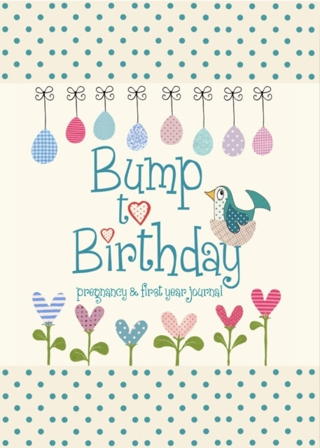 Bump To Birthday Pregnancy & First Year Journal