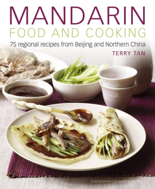 Mandarin Food And Cooking 75 Regional Recipes From Beijing