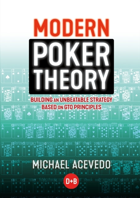 Modern Poker Theorybuilding An Unbeatable Strategy Based On