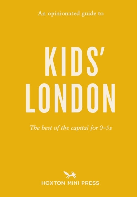 An Opinionated Guide To Kids' Londonthe Best of The Capital