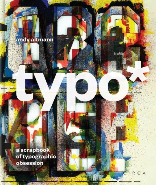Typo*A Scrapbook of Typographic Obsession