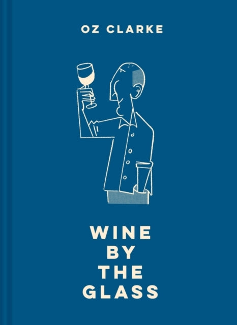 Oz Clarke Wine By The Glasshelping You Find The Flavours and