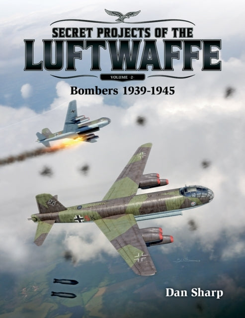 Secret Projects of The Luftwaffe - Vol 2Bombers 1939 -1945
