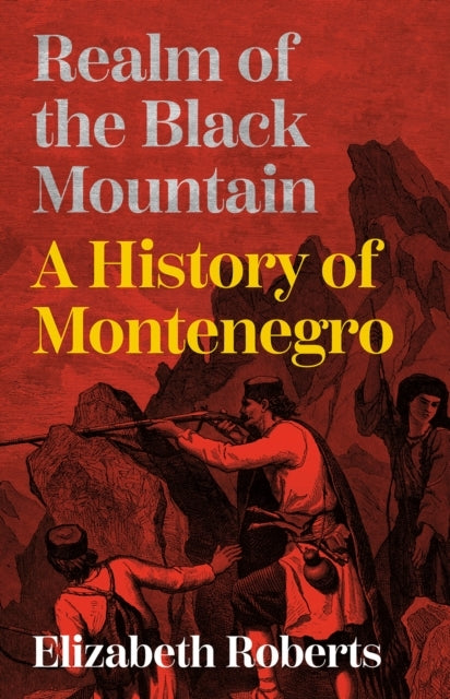 Realm of The Black Mountaina History of Montenegro