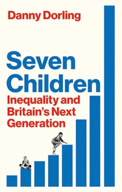 Seven Childreninequality and Britain's Next Generation